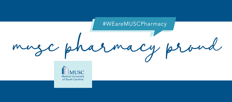 MUSC Pharmacy Proud